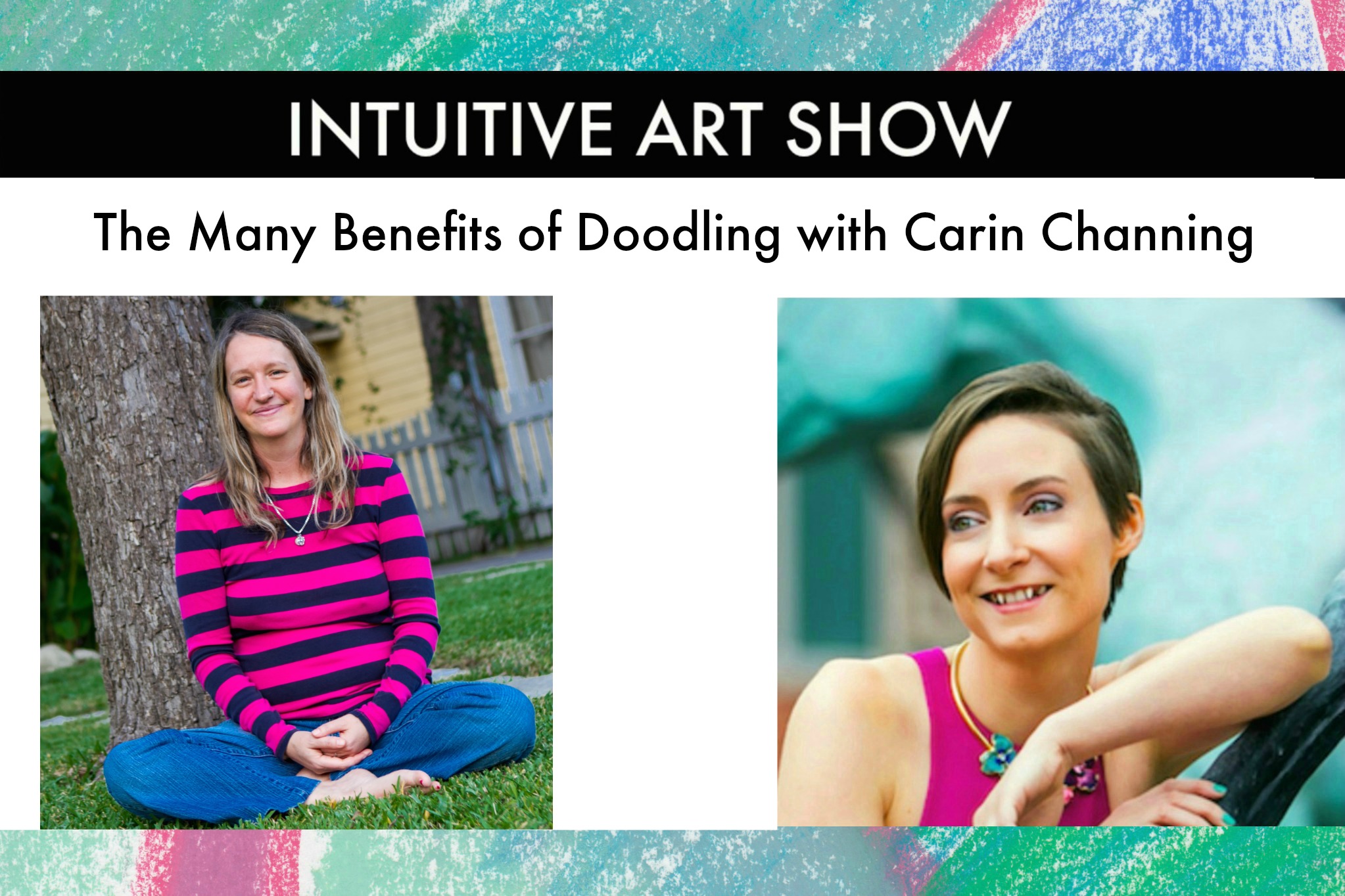 The Many Benefits of Doodling - Intuitive Art Show with Guest Carin Channing