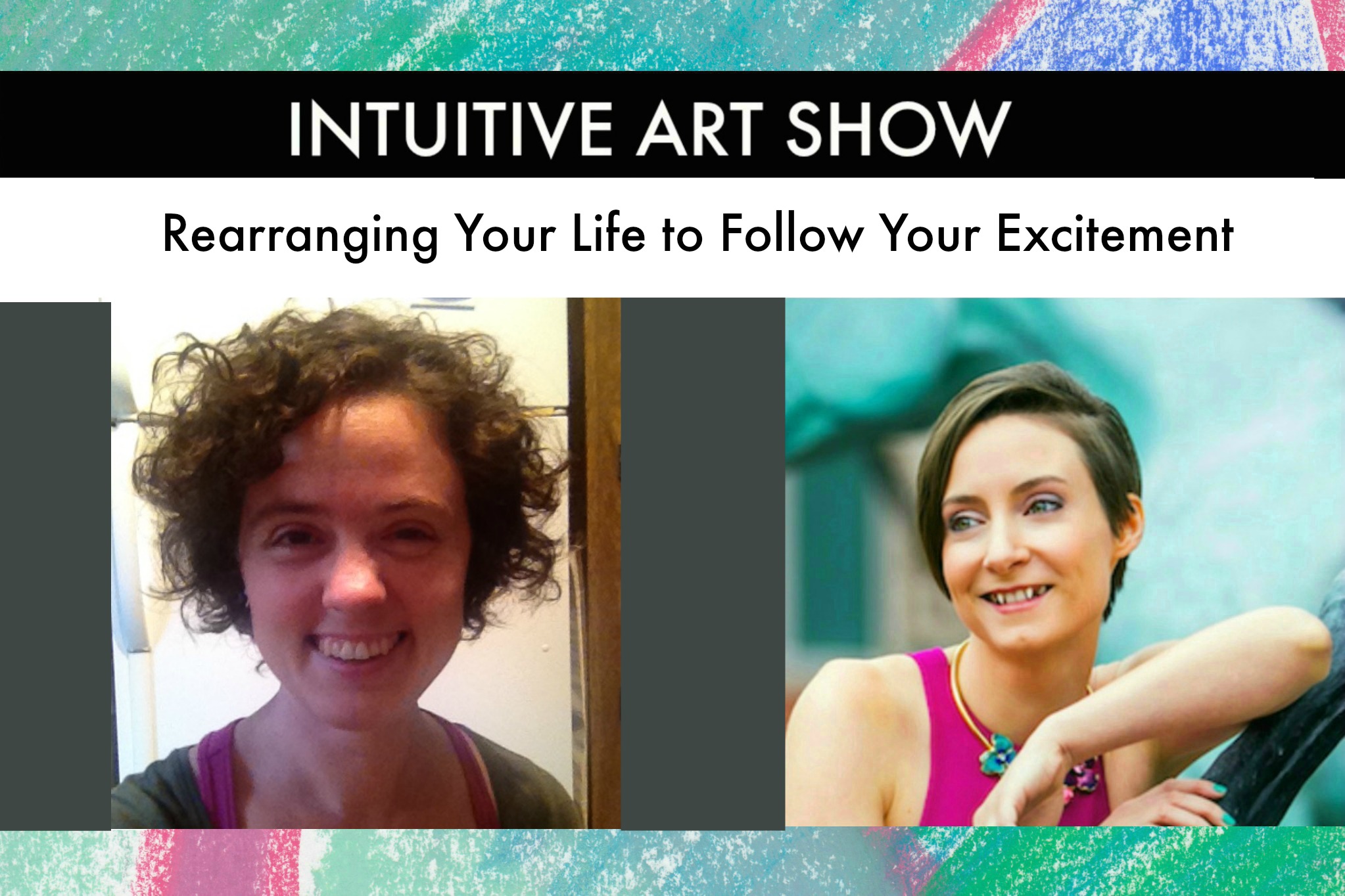 Rearranging Your Life to Follow Your Excitement -- Intuitive Art Show with Guest Jesse Webb