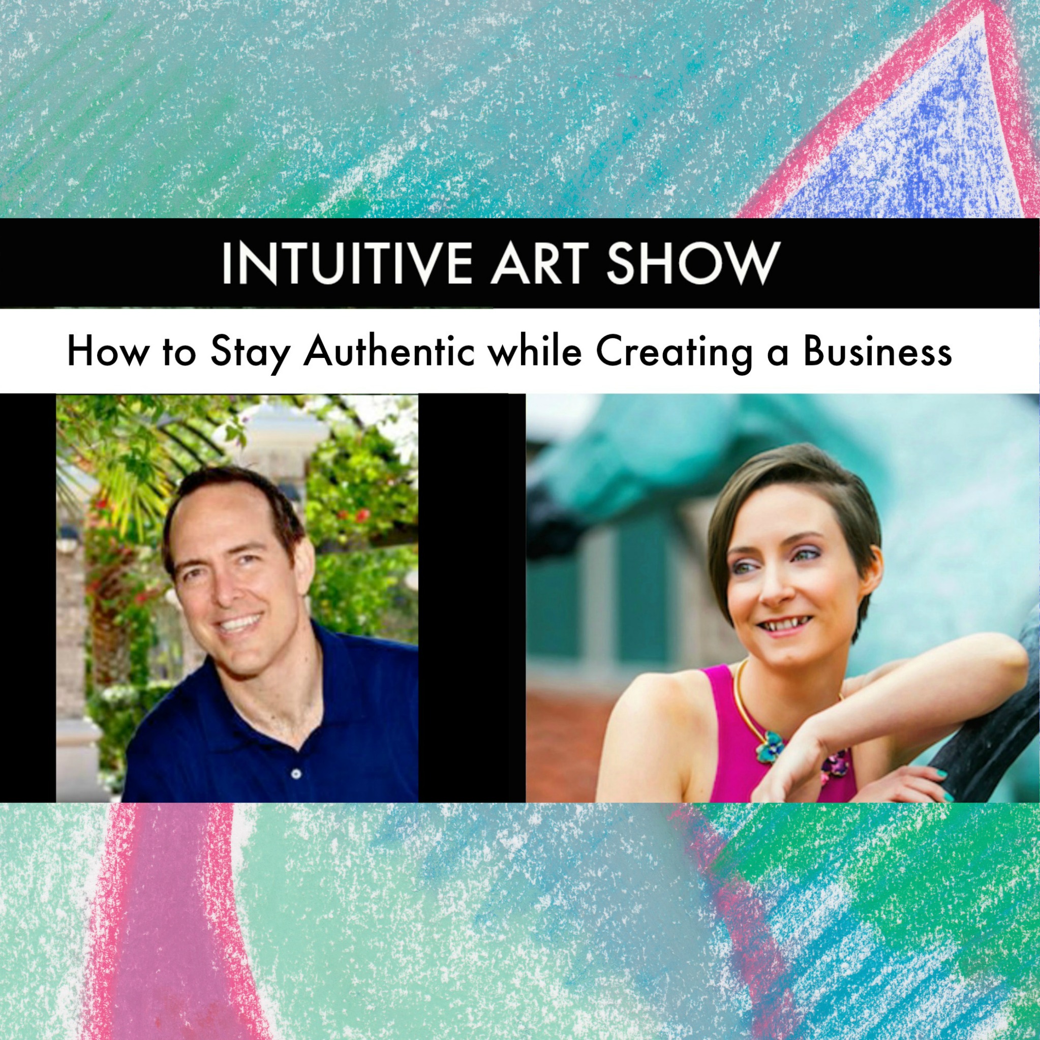 How to Stay Authentic while Creating a Business - Intuitive Art Show with Guest Mark Porteous