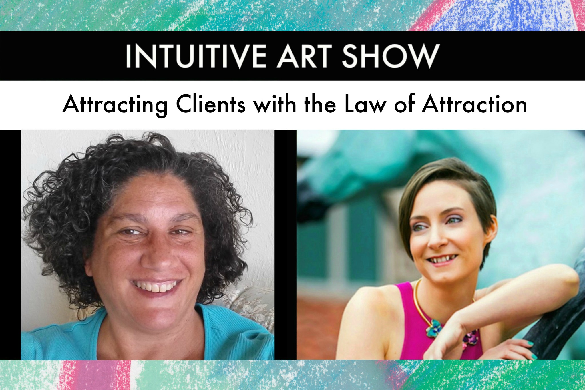 Attracting Clients with the Law of Attraction - Intuitive Art Show with Guest Kathryn Yarborough