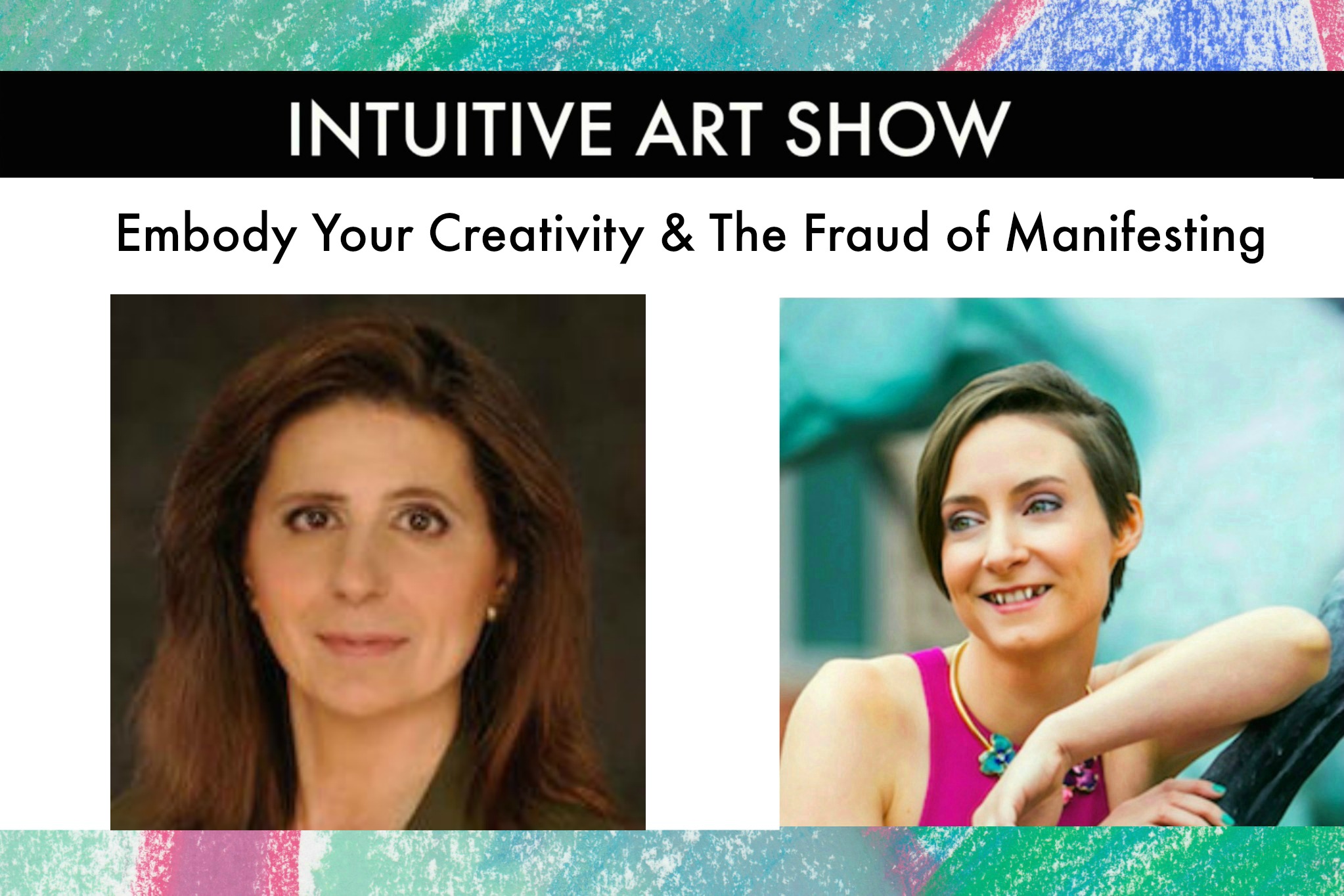 Embody Your Creativity & The Fraud of Manifesting - Intuitive Art Show with Guest RoseAnn Janzen
