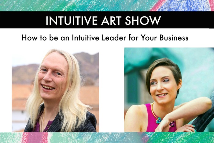 How to be an Intuitive Leader for Your Business - Intuitive Art Show with Guest Michael Light