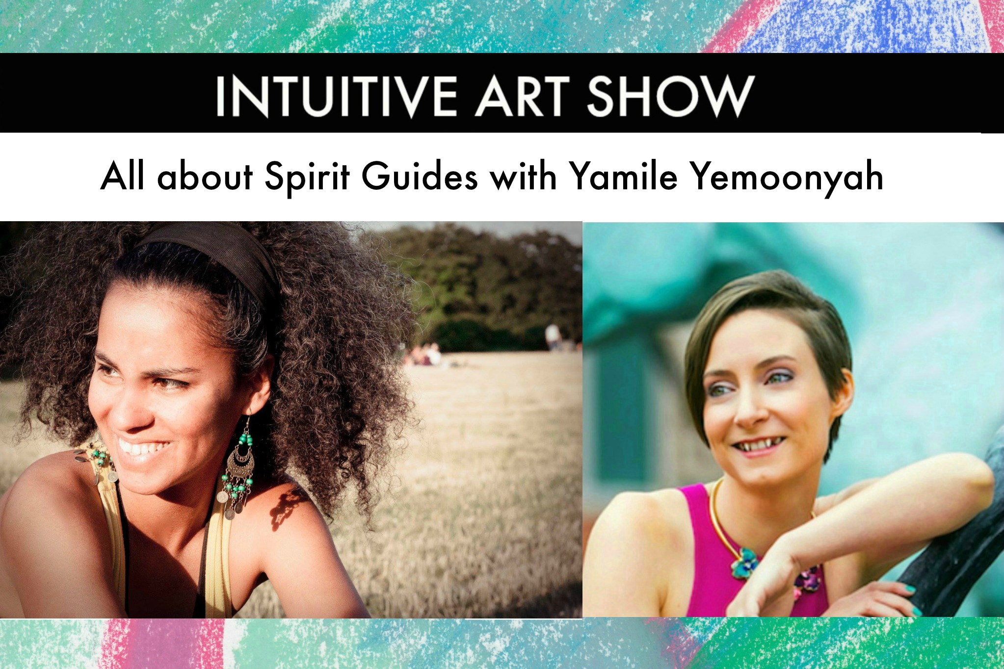 All About Spirit Guides - Intuitive Art Show with Guest Yamile Yemoonyah