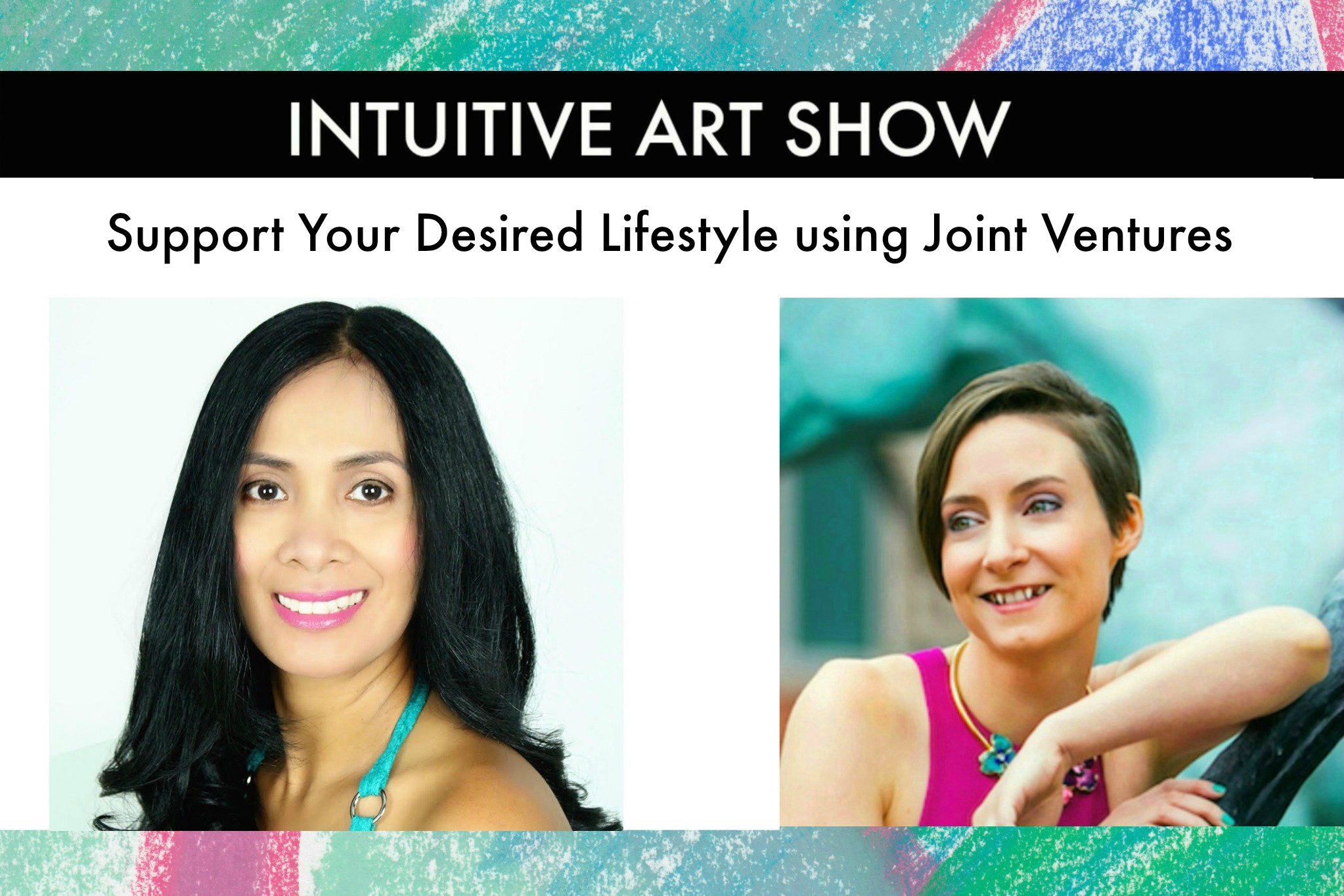 Support Your Desired Lifestyle using Joint Ventures & Summits - Intuitive Art Show with Guest Marie Berg